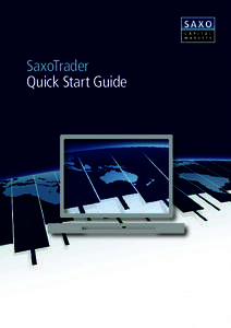SaxoTrader Quick Start Guide Saxo Capital Markets presents SaxoTrader, one of the most intuitive and complete multiproduct online trading platforms in the market. Key benefits include a fully personalised trading enviro