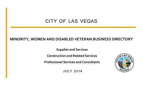 CITY OF LAS VEGAS MINORITY, WOMEN AND DISABLED VETERAN BUSINESS DIRECTORY Supplies and Services Construction and Related Services Professional Services and Consultants
