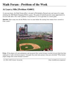 Math Forum - Problem of the Week At Least a Mile [Problem #[removed]As you may know, the Math Forum office is located in Philadelphia, Pennsylvania and many of us enjoy attending the 2008 World Champion Phillies games. The