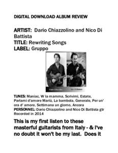 DIGITAL DOWNLOAD ALBUM REVIEW  ARTIST: Dario Chiazzolino and Nico Di Battista TITLE: Rewriting Songs LABEL: Gruppo