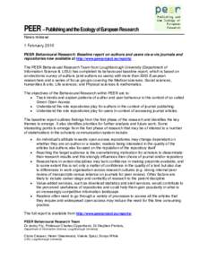 PEER – Publishing and the Ecology of European Research News release 1 February 2010 PEER Behavioural Research: Baseline report on authors and users vis-a-vis journals and repositories now available at http://www.peerpr