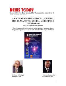 Innovative medical journal for humanistic medicine-II Tuesday, 18 November, 2008 , 02:59 PM AN AVANT-GARDE MEDICAL JOURNAL FOR HUMANISTIC SOCIAL MEDICINE-II V.SUNDARAM