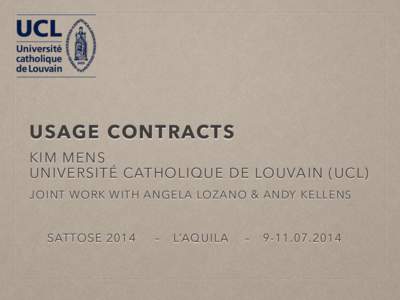 USAGE CONTRACTS KIM MENS UNIVERSITÉ CATHOLIQUE DE LOUVAIN (UCL) JOINT WORK WITH ANGELA LOZANO & ANDY KELLENS  SATTOSE 2014