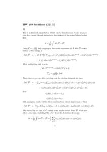 HW #9 Solutions (221B) 1) This is a standard computation which can be found in most books on quantum field theory, though perhaps in the context of the scalar Klein-Gordon field. Z 1