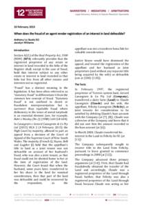 10 February[removed]When does the fraud of an agent render registration of an interest in land defeasible? Anthony Lo Surdo SC Jocelyn Williams