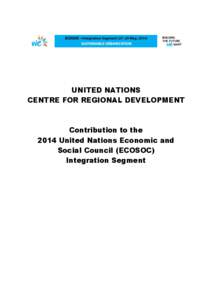 UNITED NATIONS CENTRE FOR REGIONAL DEVELOPMENT Contribution to the 2014 United Nations Economic and Social Council (ECOSOC)