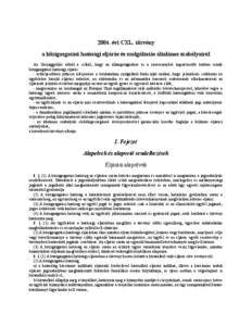 2004. évi CXL. törvény a közigazgatási hatósági eljárás és szolgáltatás általános szabályairól Az Országgyűlés abból a célból, hogy az állampolgárokat és a szervezeteket legszélesebb körben ér