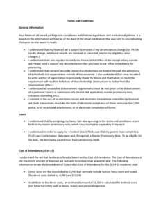 Terms and Conditions General Information Your financial aid award package is in compliance with federal regulations and institutional policies. It is based on the information we have as of the date of the email notificat