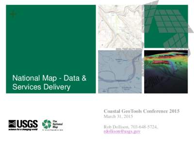 +  National Map - Data & Services Delivery Coastal GeoTools Conference 2015 March 31, 2015