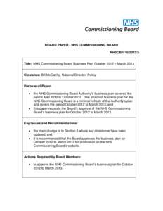 BOARD PAPER - NHS COMMISSIONING BOARD NHSCBTitle: NHS Commissioning Board Business Plan October 2012 – MarchClearance: Bill McCarthy, National Director: Policy