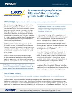 Customer Case Study > CMS  Government agency handles billions of files containing private health information The Challenge