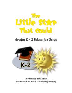 Grades K – 2 Education Guide  Written by Kim Small Illustrated by Audio Visual Imagineering  ”The Little Star That Could”