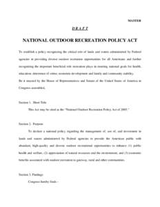 MASTER  DRAFT NATIONAL OUTDOOR RECREATION POLICY ACT To establish a policy recognizing the critical role of lands and waters administered by Federal