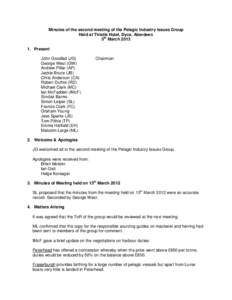 Minutes of the second meeting of the Pelagic Industry Issues Group Held at Thistle Hotel, Dyce, Aberdeen 5th MarchPresent John Goodlad (JG) George West (GW)