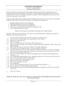 DANGER ASSESSMENT Jacquelyn C. Campbell, PhD, RN Copyright © 1985, 1988, 2001 Several risk factors have been associated with homicides (murders) of both batterers and battered women in research conducted after the murde