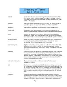 Glossary of Terms TabActivate (verb) Describes the process of originating the transmission of the EAS header codes, attention signal, emergency message and EOM