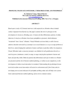 1  PROFILING ONLINE SEX OFFENDERS, CYBER-PREDATORS, AND PEDOPHILES Dr. Kimberly Young, Clinical Director The Center for Internet Addiction Recovery www.netaddiction.com