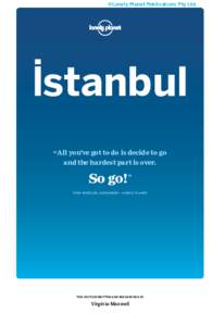 ©Lonely Planet Publications Pty Ltd  İstanbul “ All you’ve got to do is decide to go and the hardest part is over.