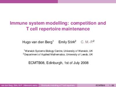 Immune system modelling: competition and T cell repertoire maintenance Hugo van den Berg1 1 Warwick  Emily Stirk2