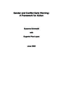 Gender and Conflict Early Warning: A Framework for Action Susanne Schmeidl with Eugenia Piza-Lopez