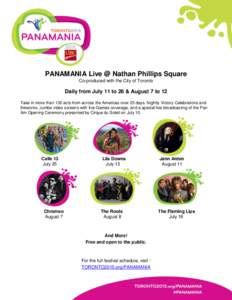 PANAMANIA Live @ Nathan Phillips Square Co-produced with the City of Toronto Daily from July 11 to 26 & August 7 to 12 Take in more than 130 acts from across the Americas over 23 days. Nightly Victory Celebrations and fi