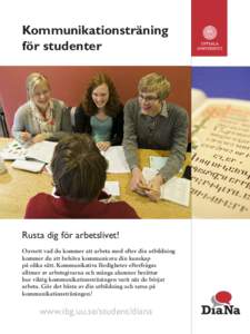 Kommunikationsträning för studenter Rusta dig för arbetslivet! Oavsett vad du kommer att arbeta med efter din utbildning kommer du att behöva kommunicera din kunskap