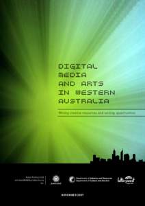 DIGITAL MEDIA AND ARTS IN WESTERN AUSTRALIA Mining creative resources and seizing opportunities