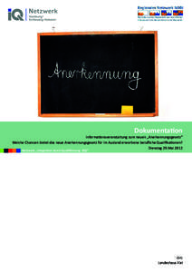 Dokumentation Informationsveranstaltung zum neuen „Anerkennungsgesetz“ Welche Chancen bietet das neue Anerkennungsgesetz für im Ausland erworbene berufliche Qualifikationen? Dienstag 29.Mai 2012 Netzwerk „Integrat