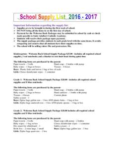 Important Information regarding the supply list:  Supplies are to be brought in during the first week of school.  DO NOT bring all the items in on the first day of school.  Payment for the Welcome Back Packages 