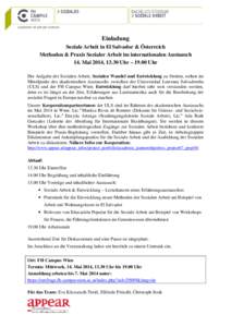 Einladung Soziale Arbeit in El Salvador & Österreich Methoden & Praxis Sozialer Arbeit im internationalen Austausch 14. Mai 2014, 13.30 Uhr – 19.00 Uhr Die Aufgabe der Sozialen Arbeit, Sozialen Wandel und Entwicklung 