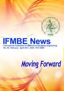 IFMBE News  International Federation of Medical and Biological Engineering No. 85, February – April 2011, ISSN: Moving Forward