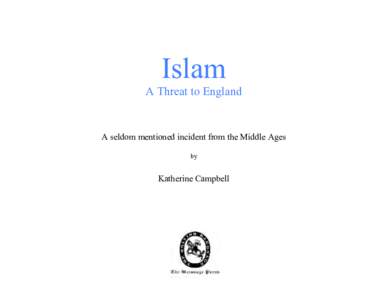 Islam A Threat to England A seldom mentioned incident from the Middle Ages by