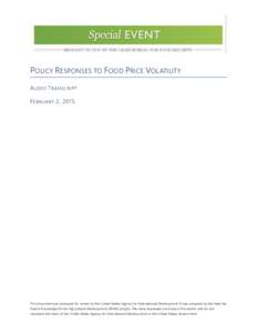 POLICY RESPONSES TO FOOD PRICE VOLATILITY A UDIO T RANSCRIPT F EBRUARY 2, 2015 This document was produced for review by the United States Agency for International Development. It was prepared by the Feed the Future Knowl