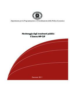 Dipartimento per la Programmazione e il Coordinamento della Politica Economica  Monitoraggio degli investimenti pubblici: il Sistema MIP-CUP  Gennaio 2011