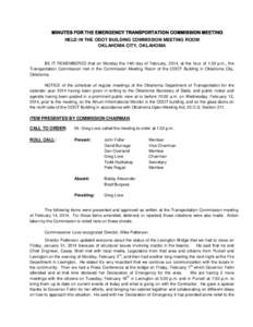 MINUTES FOR THE EMERGENCY TRANSPORTATION COMMISSION MEETING HELD IN THE ODOT BUILDING COMMISSION MEETING ROOM OKLAHOMA CITY, OKLAHOMA BE IT REMEMBERED that on Monday the 14th day of February, 2014, at the hour of 1:30 p.