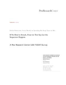 FEBRUARY 21, 2013  Deficit Reduction: Focus Mostly on Spending But Keep Taxes in Mix If No Deal is Struck, Four-in-Ten Say Let the Sequester Happen