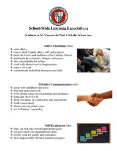 School-Wide Learning Expectations Students at St. Vincent de Paul Catholic School are: Active Christians who:   