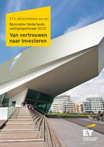 TEY’s attractiveness survey Barometer Nederlands vestigingsklimaat 2015 Van vertrouwen naar investeren