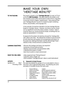 MAKE YOUR OWN “HERITAGE MINUTE” TO THE TEACHER: This project is based on the “Heritage Minutes” as seen on TV put out by the CRB Foundation. The steps listed for this activity come