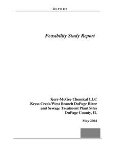 Feasibility Study Report, Kerr-McGee Chemical LLC, Kress Creek/West Branch DuPage River and Sewage Treatment Plant Sites, May 2004