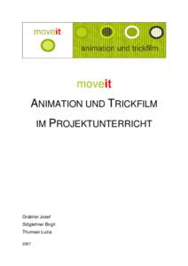 moveit ANIMATION UND TRICKFILM IM PROJEKTUNTERRICHT Grabner Josef Stöglehner Birgit