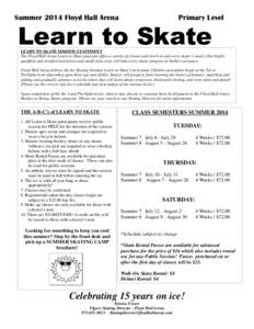 Primary Level  Summer 2014 Floyd Hall Arena Learn to Skate LEARN TO SKATE MISSION STATEMENT