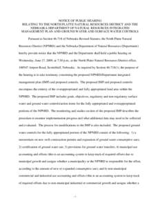 NOTICE OF PUBLIC HEARING RELATING TO THE NORTH PLATTE NATURAL RESOURCES DISTRICT AND THE NEBRASKA DEPARTMENT OF NATURAL RESOURCES INTEGRATED MANAGEMENT PLAN AND GROUND WATER AND SURFACE WATER CONTROLS Pursuant to Section