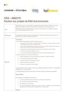 FIRA – INNOV’R Soutien aux projets de R&D éco-innovants INNOV’R® a été mis en œuvre dès 2008 par la Région Rhône-Alpes, Bpifrance, l’ADEME, la Caisse des Dépôts et Consignations, l’INPI et le Groupe A