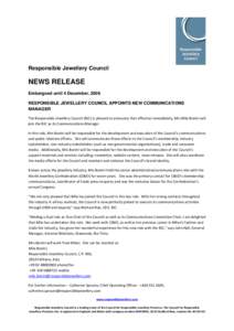Responsible Jewellery Council  NEWS RELEASE Embargoed until 4 December, 2008 RESPONSIBLE JEWELLERY COUNCIL APPOINTS NEW COMMUNICATIONS MANAGER 