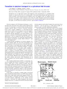 APPLIED PHYSICS LETTERS 97, 091501 共2010兲  Transition in electron transport in a cylindrical Hall thruster J. B. Parker,a兲 Y. Raitses, and N. J. Fisch Princeton Plasma Physics Laboratory, Princeton University, Prin