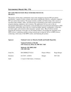 SOCIOMETRICS PROJECT NO. 176 HIV/AIDS PREVENTION PRACTITIONER INSTITUTE PHASE II This project will develop a multimedia course series designed to increase HIV prevention practitioners’ capacity to plan, evaluate, and s