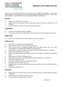 BRIDGE LIFT PROCEDURE  Council acts on behalf of the RTA when carrying out it’s Bridge Lift Procedure. Council has responsibility for the raising and lowering of five (5) bridges along the Murray River in order to cate