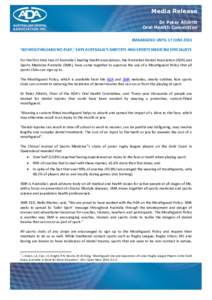 Media Release Dr Peter Alldritt Oral Health Committee EMBARGOED UNTIL 17 JUNE 2015 ‘NO MOUTHGUARD NO PLAY,’ SAYS AUSTRALIA’S DENTISTS AND SPORTS MEDICINE SPECIALISTS For the first time two of Australia’s leading 