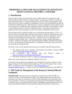 PROPOSED ACTION FOR MANAGEMENT OF KENNECOTT MINES NATIONAL HISTORIC LANDMARK 1. Introduction This document describes the National Park Service (NPS) proposal for management of the Kennecott Mines National Historic Landma